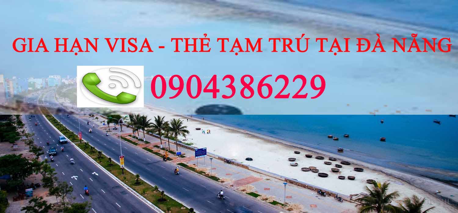 Gia Hạn Visa Việt Nam Cho Người Nước Ngoài ở Tại Đà Nẵng Nhanh, Giá Rẻ