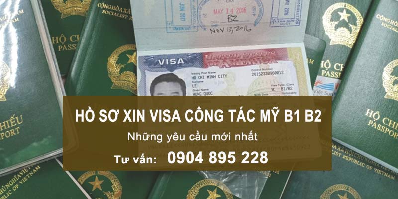 hồ sơ xin visa công tác mỹ b1 b2 mới nhất 2022