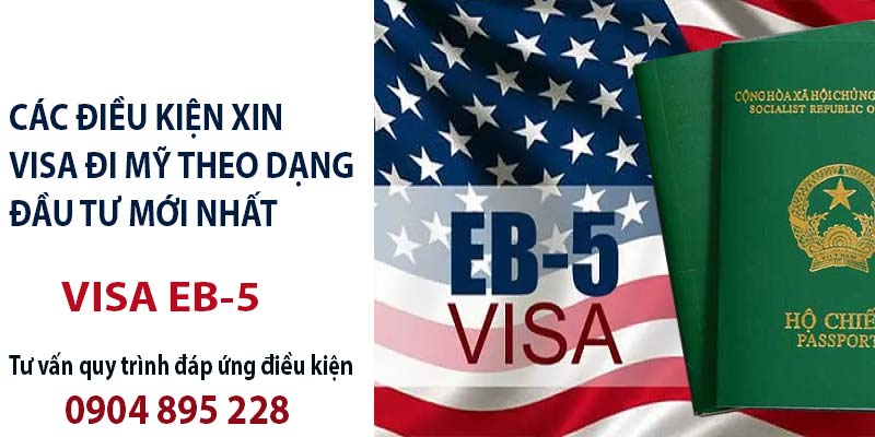 điều kiện xin visa mỹ theo dạng đầu tư mới nhất
