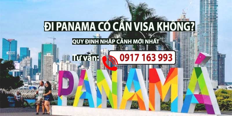 đi panama cần visa không? quy định thủ tục nhập cảnh panama mới nhất