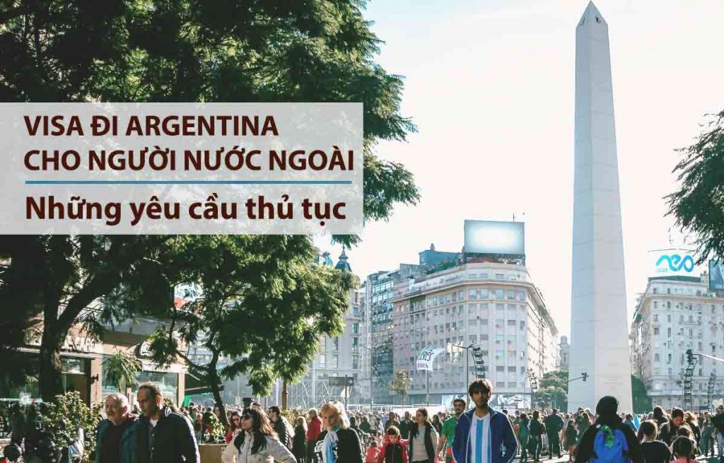 thủ tục xin visa đi argentina cho người nước ngoài công tác du lịch