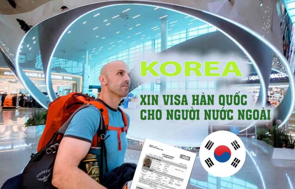 thủ tục xin visa đi hàn quốc cho người nước ngoài