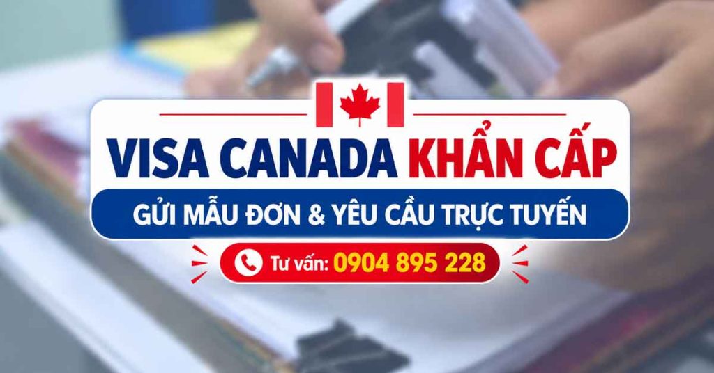 hướng dẫn cách xin visa canada khẩn cấp